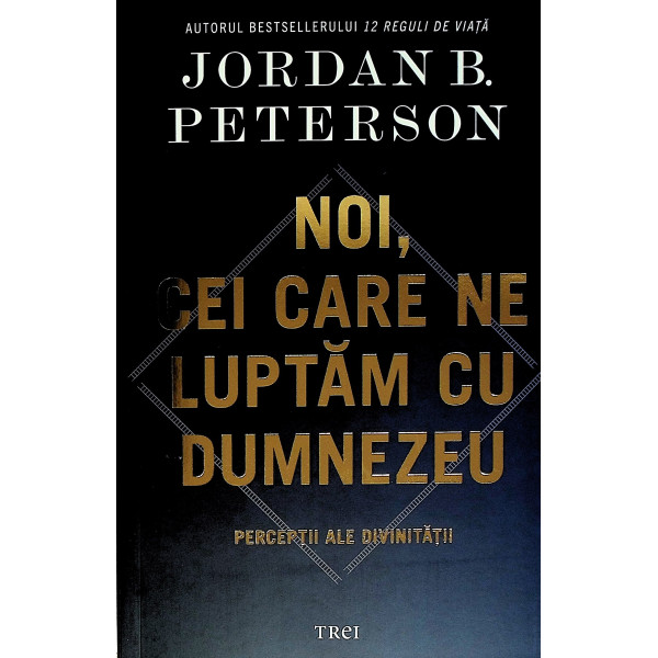 Noi, cei care ne luptam cu Dumnezeu. Perceptii ale divinitatii
