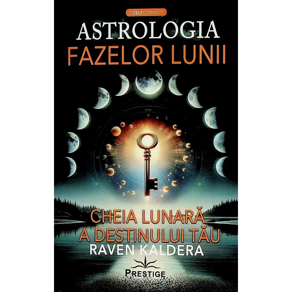 Astrologia fazelor lunii. Cheia lunara a destinului tau
