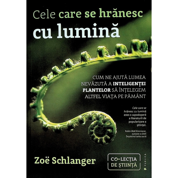 Cele care se hranesc cu lumina. Cum ne ajuta lumea nevazuta a inteligentei plantelor sa intelegem altfel viata pe pamant