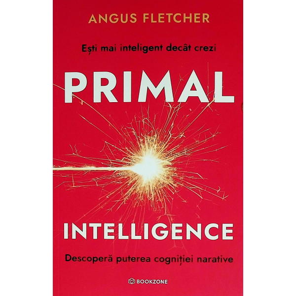 Primal intelligence. Descopera puterea cognitiei narative