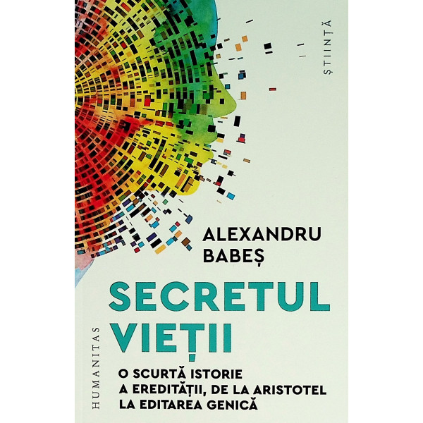 Secretul vietii. O scurta istorie a ereditatii, de la Aristotel la editarea genetica