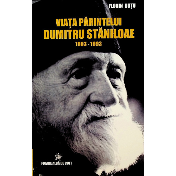Viata Parintelui Dumitru Staniloae, 1903-1993