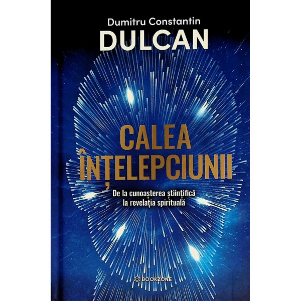 Calea intelepciunii. De la cunoasterea stiintifica la revelatia spirituala