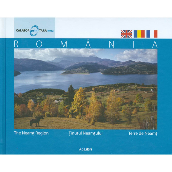 Romania - Tinutul Neamtului. Editie trilingva