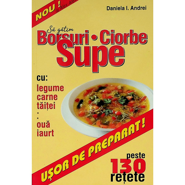 Sa gatim borsuri-ciorbe-Supe. Peste 130 de retete