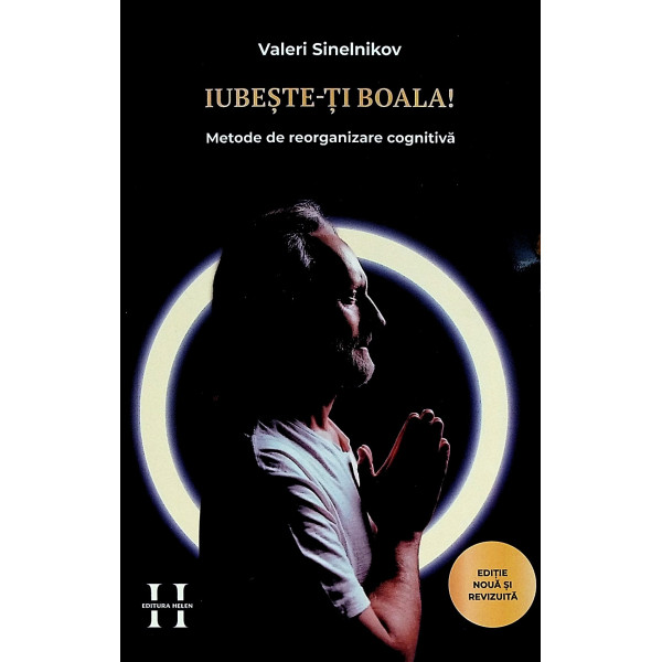 Iubeste-ti boala! partea I - Metode de reorganizare cognitiva