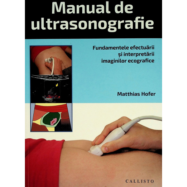 Manual de ultrasonografie. Fundamentele efectuarii si interpretarii imaginilor ecografice