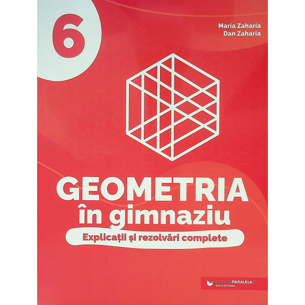 Geometria in gimnaziu, clasa a VI-a. explicatii si rezolvari complete