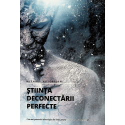 Stiinta deconectarii perfecte