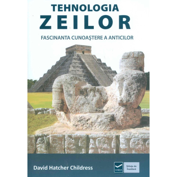 Tehnologia zeilor. Fascinanta cunoastere a anticilor