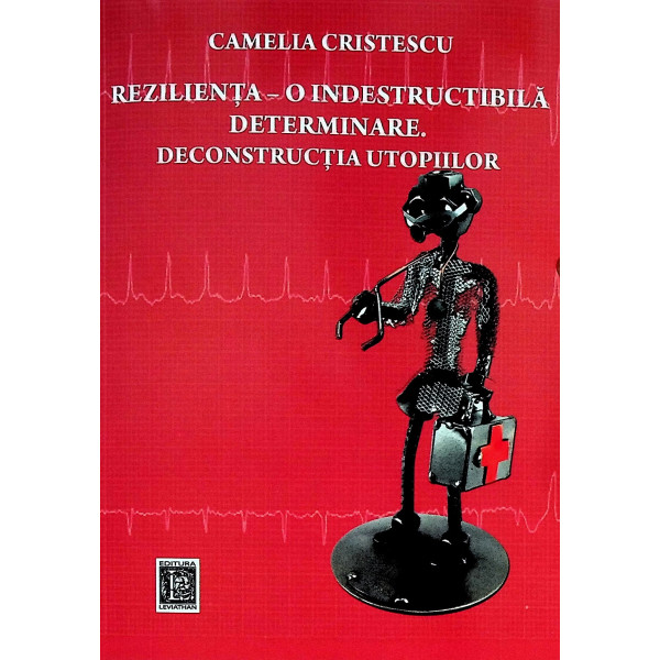 Rezilienta- O indestructibila determinare. Deconstructia utopiilor