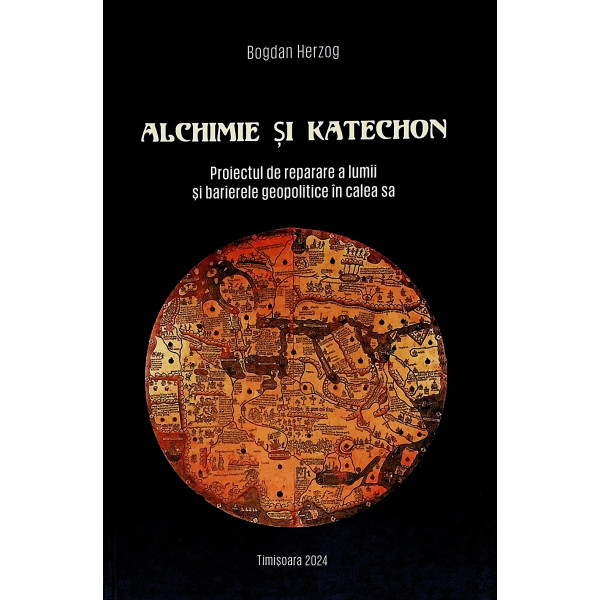 Alchimie si Katechon. Proiectul de reparare a lumii si barierele geopolitice in calea sa
