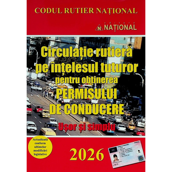 Circulatia rutiera pe intelesul tuturor pentru obtinerea permisului de conducere 2026. Usor si simplu