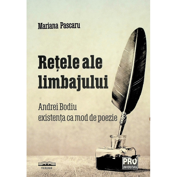 Retele ale limbajului. Andrei Bodiu - Existenta ca mod de poezie