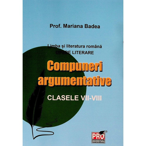 Compuneri argumentative, clasele VII-VIII. Limba si literatura romana. Opere literare