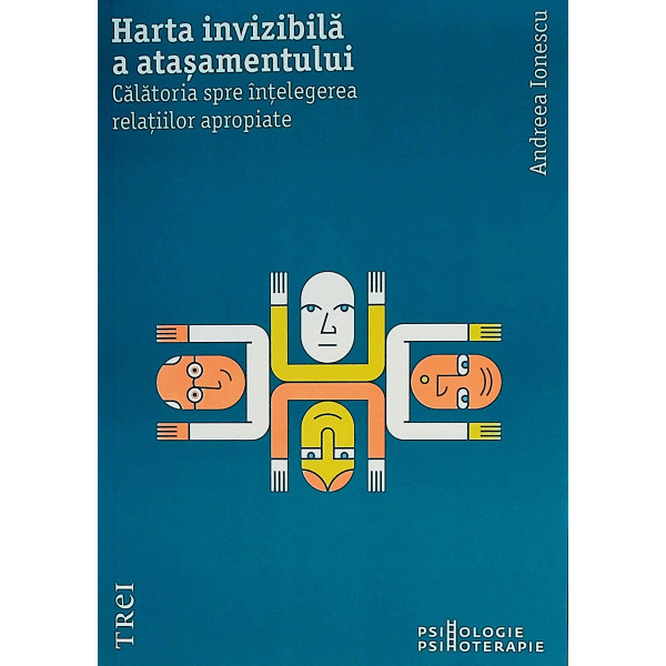 Harta invizibila a atasamentului. Calatoria spre intelegerea relatiilor apropiate