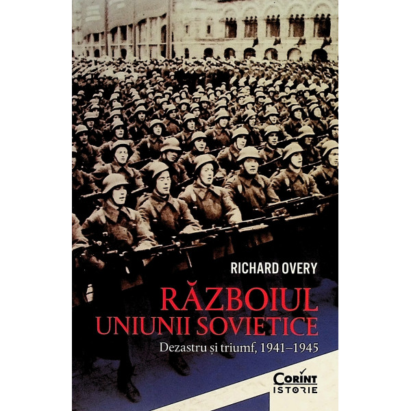 Razboiul Uniunii Sovietice. Dezastru si triumf, 1941-1945