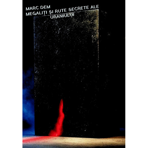 Megalitii si rute secrete ale Uraniului