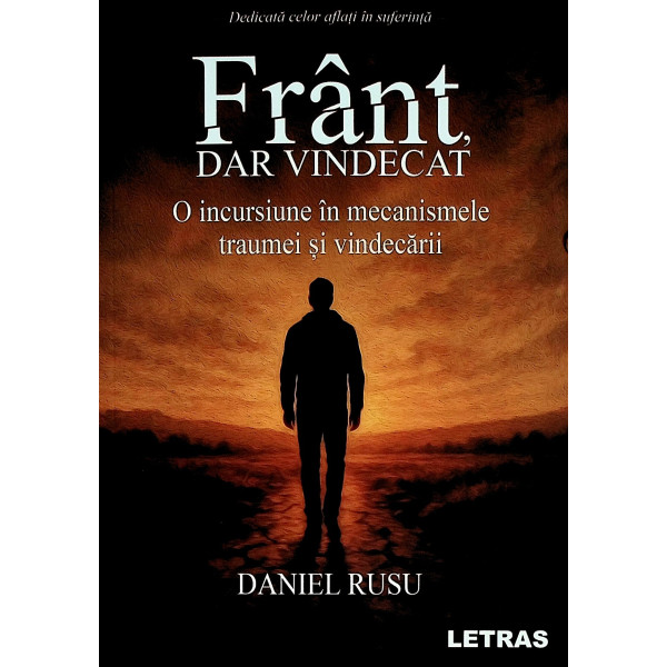Frant dar vindecat. O incursiune in mecanismele traumei si vindecarii