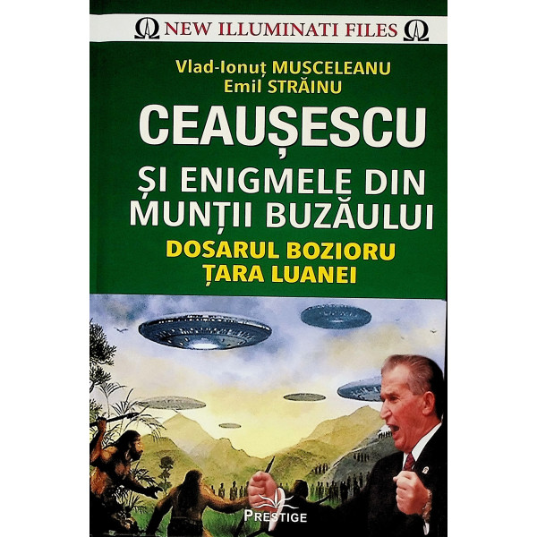 Ceausescu si enigmele din Muntii Buzaului. Dosarul Bozioru-Tara Luanei