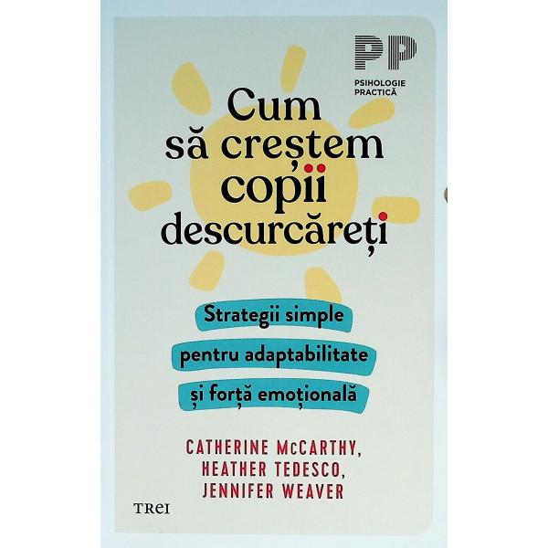 Cum sa crestem copii descurcareti. Strategii simple pentru adaptabilitate si forta emotionala