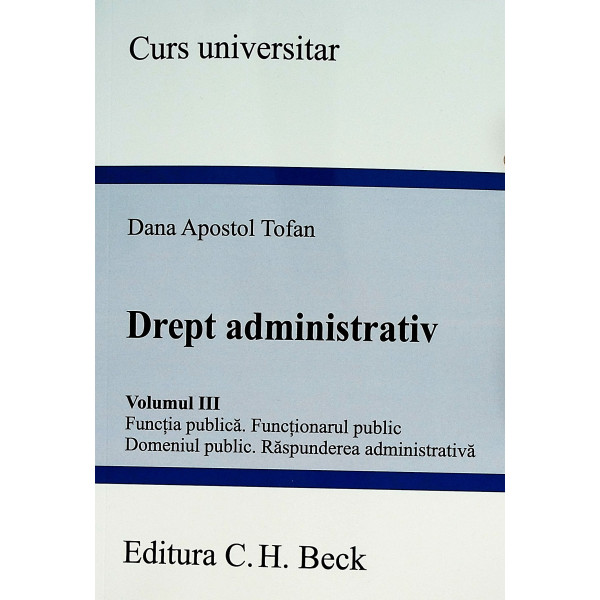 Drept administrativ, vol. III -Functia publica. Functionarul public. Domeniul public. Raspunderea administrativa