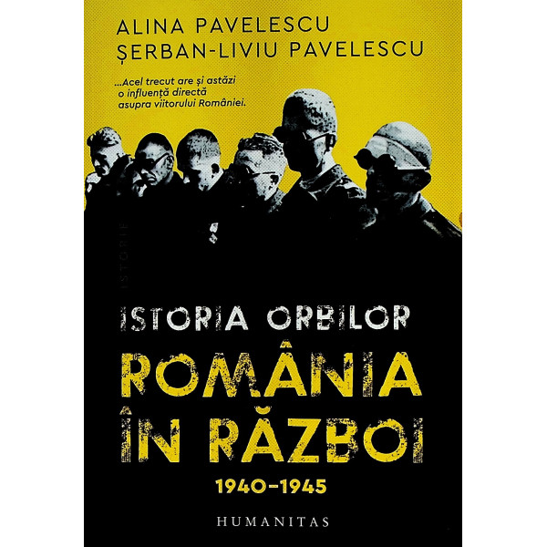 Istoria orbilor. Romania in razboi 1940-1945