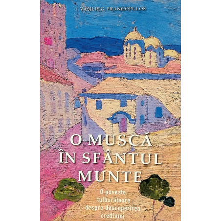 O musca in Sfantul Munte. O...