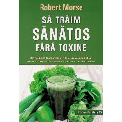 Sa traim sanatos fara toxine