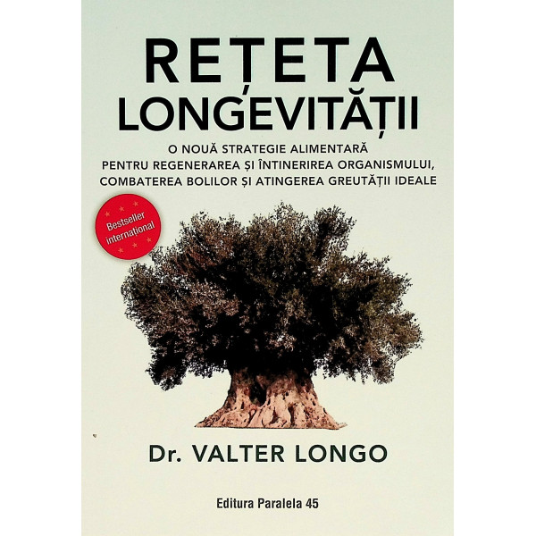 Reteta longevitatii - O noua strategie alimentara pentru regenerarea si intinerirea organismului, combaterea bolilor si atingere