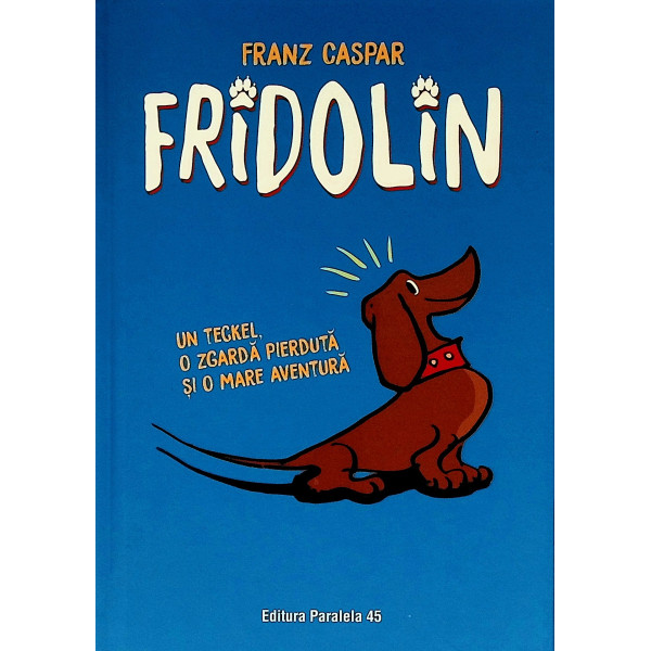 Fridolin. Un teckel, o zgarda pierduta si o mare aventura