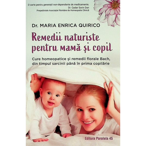 Remedii naturiste pentru mama si copil. Cure homeopatice si remedii florale Bach, din timpul sarcinii pana la prima copilarie