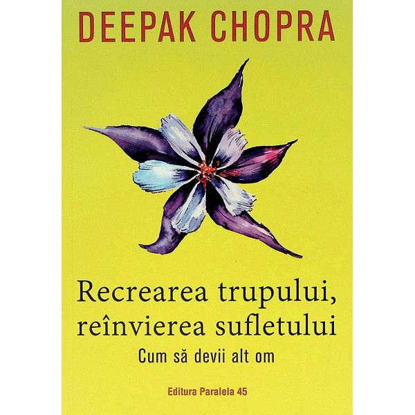 Recrearea trupului, reinvierea sufletului. Cum sa devii alt om