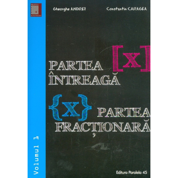 Partea intreaga (X). Partea fractionara (X), vol. I