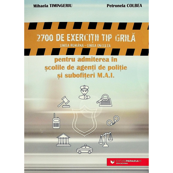 Limba romana-Limba engleza. 2700 de exercitii tip grila pentru admiterea in scolile de agenti de politie si subofiteri M.A.I.