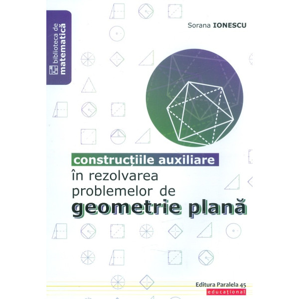 Constructii auxiliare in rezolvarea problemelor de geometrie plana