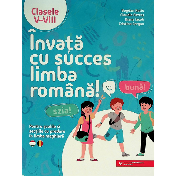 Invata cu succes limba romana! Pentru sectiile cu predare in limba maghiara, clasele V-VIII