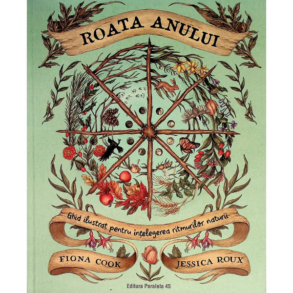 Roata anului. Ghid ilustrat pentru intelegerea ritmurilor naturii