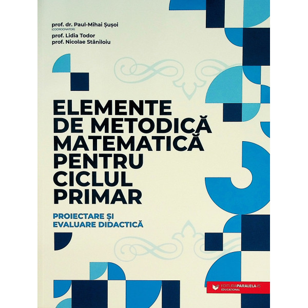 Elemente de metodica matematica pentru ciclul primar. Proiectare si Evaluare didactica