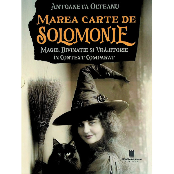 Marea carte de solomonie. Magie, divinatie si vrajitorie in context comparat