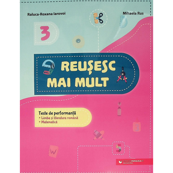 Reusesc mai mult - Teste de performanta 3. Limba si literatura romana-matematica
