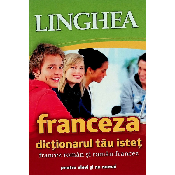 Dictionarul tau istet francez-roman dublu pentru elevi si nu numai