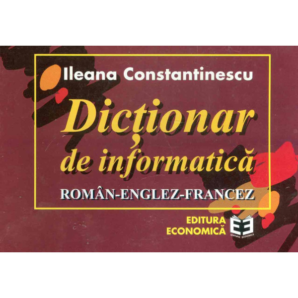 Dictionar de informatica. Editie trilingva