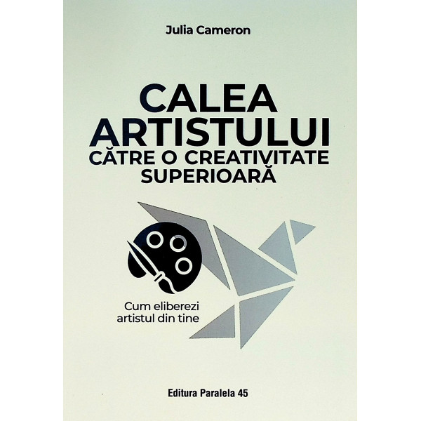 Calea artistului catre o creativitate superioara. Cum eliberezi artistul din tine