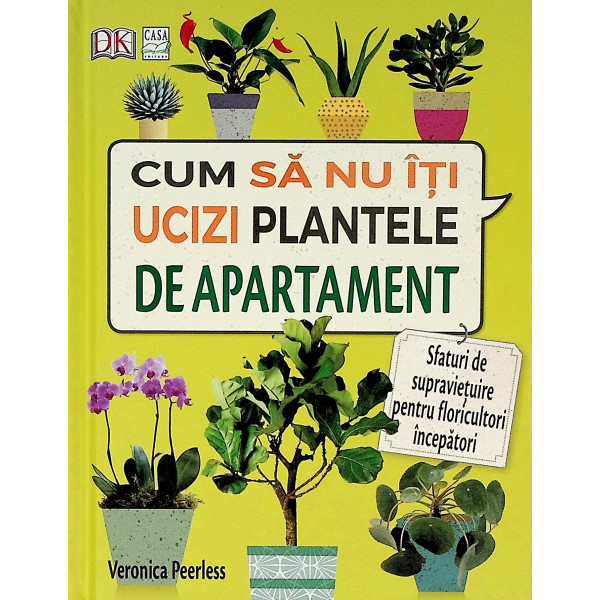 Cum sa nu iti ucizi plantele de apartament. Sfaturi de supravietuire pentru floricultori incepatori