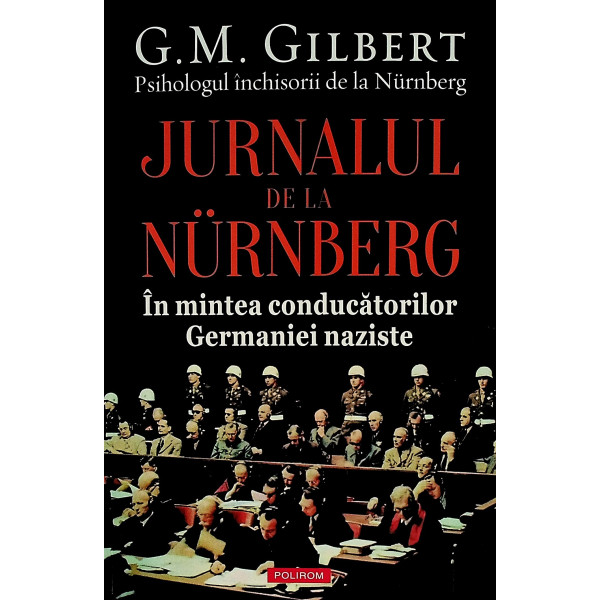 Jurnalul de la Nurnberg. In mintea conducatorilor Germaniei naziste