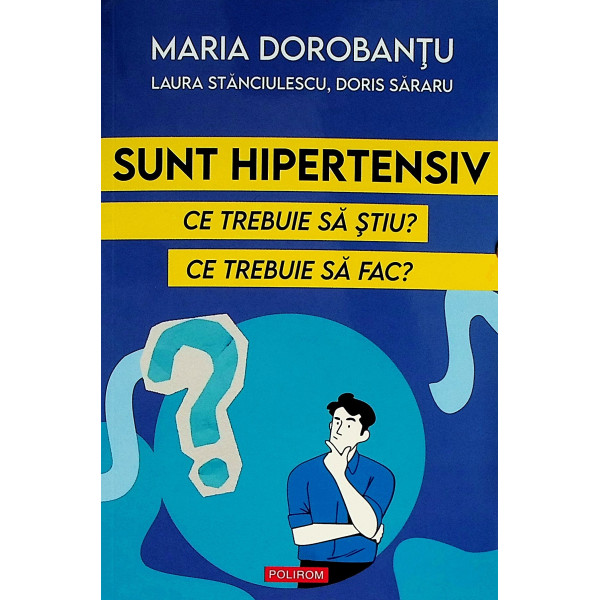 Sunt hipertensiv. Ce trebuie sa stiu? Ce trebuie sa fac?