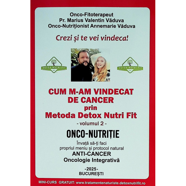 Cum m-am vindecat de cancer prin Metoda Detox Nutri Fit, vol. II - Onco-Nutritie. Invata sa-ti faci propriul meniu si protocol n