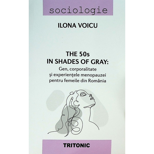 The 50s in Shades of Gray: gen, corporalitate si experientele menopauzei pentru femeile din Romania