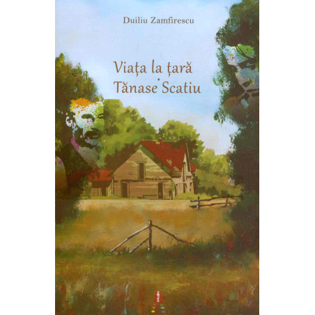 Viata la tara. Tanase Scatiu